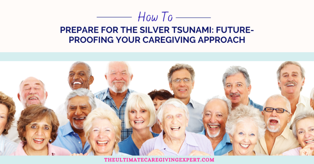 Future-Proofing Your Caregiving Approach