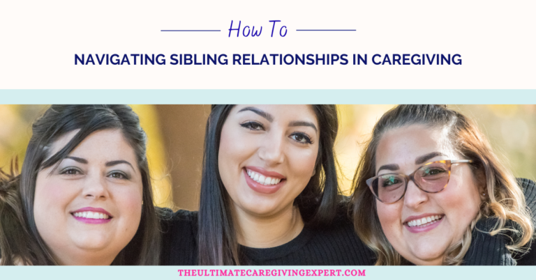 Navigating Sibling Relationships in Caregiving